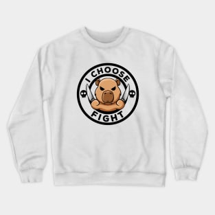 I Choose Fight Today Irony And Sarcasm Rodent Funny Capybara Crewneck Sweatshirt